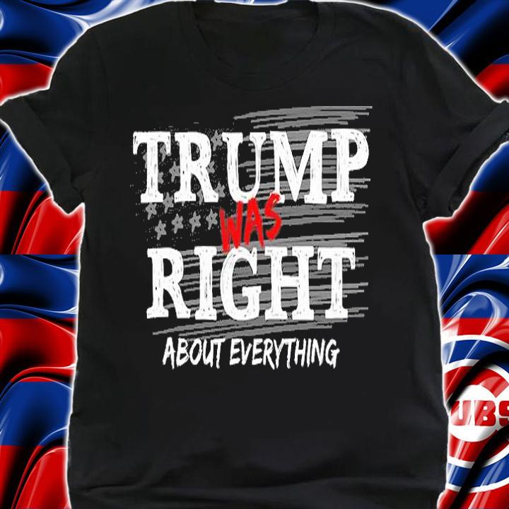 Trump Was Right About Everything, Anti Biden Outfits T-Shirt t-shirt shirt