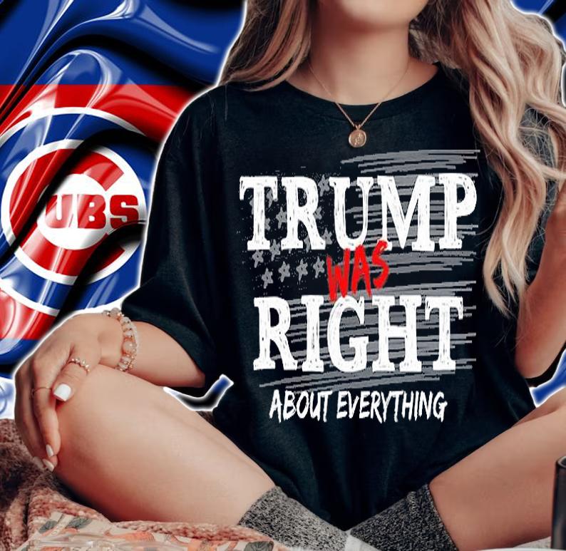 Trump Was Right About Everything, Anti Biden Outfits T-Shirt t-shirt woman shirt