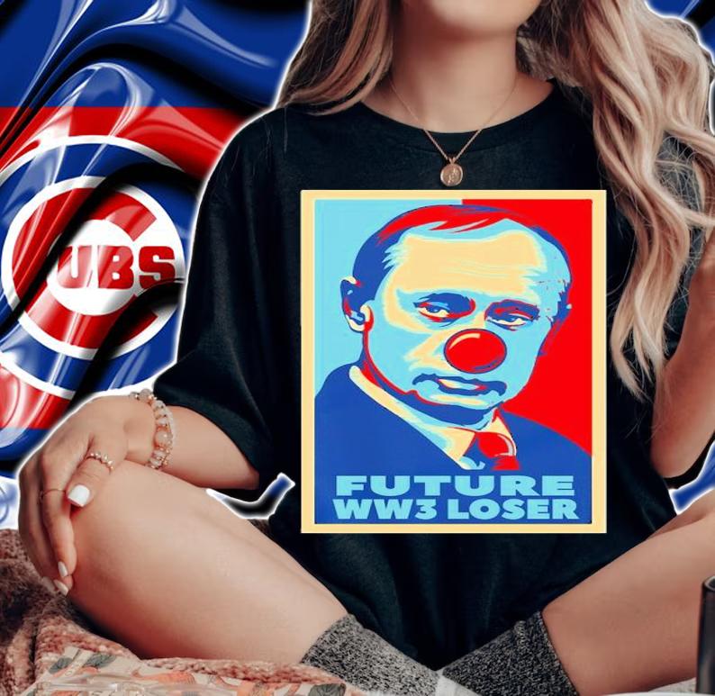 Vladimir Putin Clown Future WW3 Loser Shirt t-shirt woman shirt