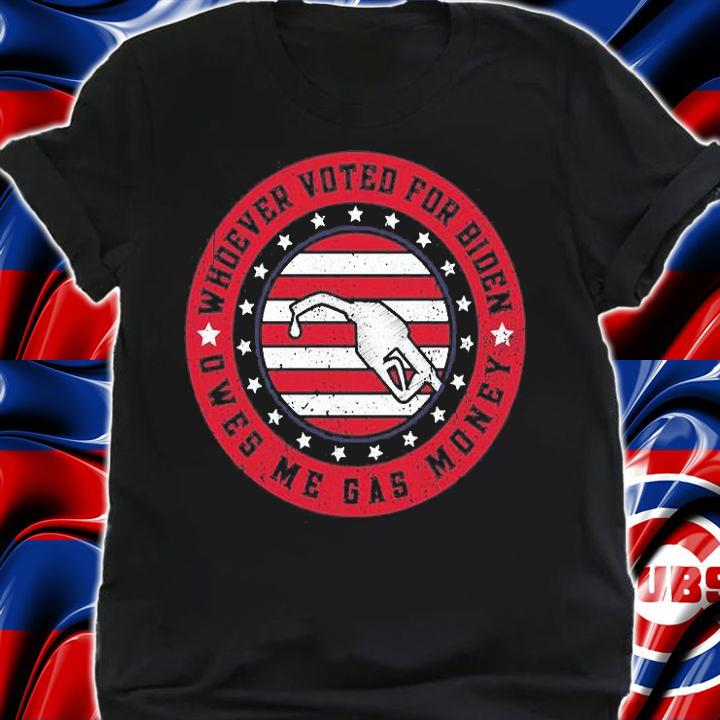 Whoever Voted Biden Owes Me Gas Money Vintage T-shirt t-shirt