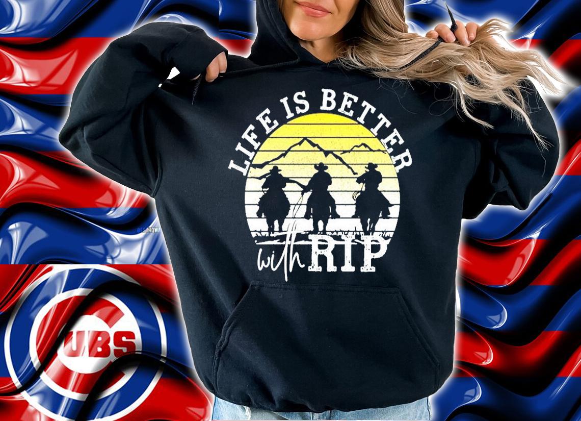 Life Is Better With Rip Shirt t-shirt hoodie
