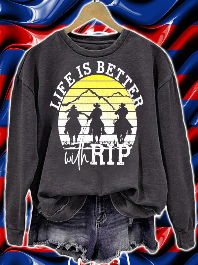 Life Is Better With Rip Shirt t-shirt sweatshirt