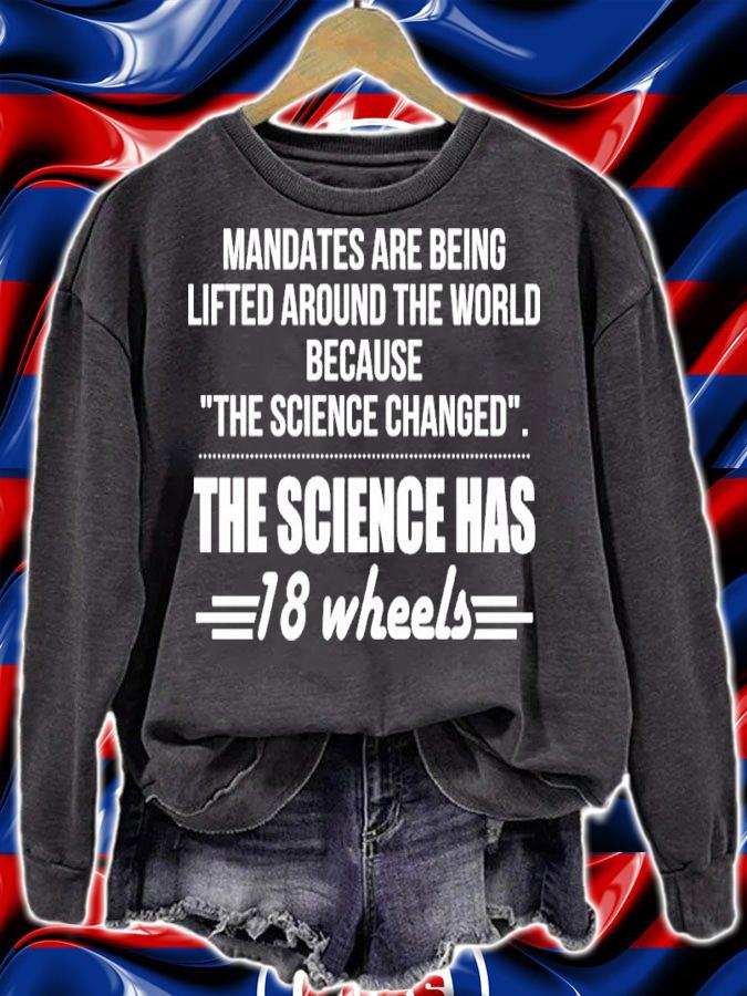 Mandates Are Being Lifted Around The World Because The Science Changed The Science Has 18 Wheels Shirt t-shirt sweatshirt