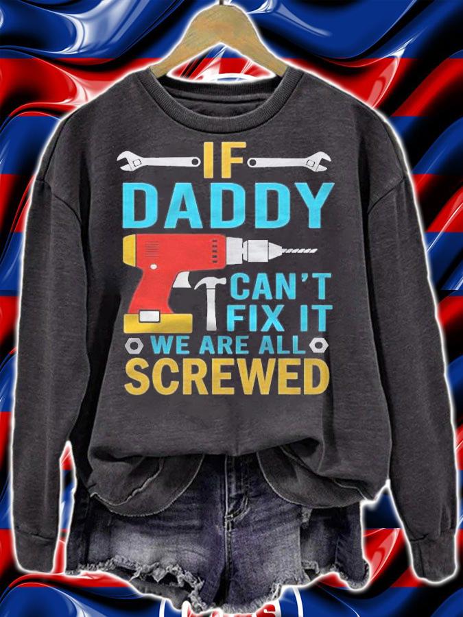 Mens If Daddy Cant Fix It Were All Screwed Funny Fathers Day Shirt t-shirt