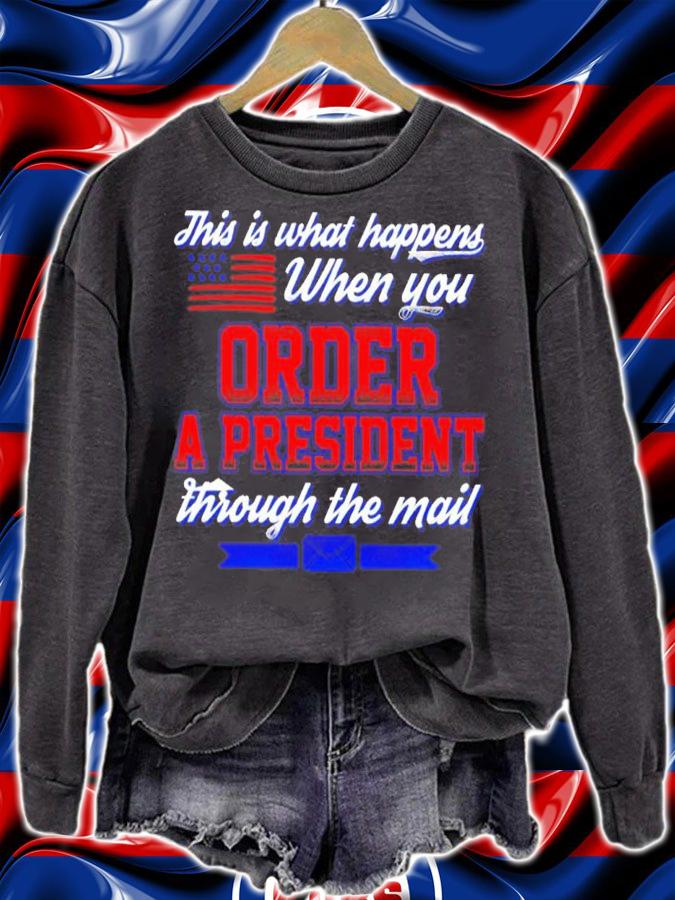 Official This Is What Happens When You Order A President Through The Mail Shirt t-shirt