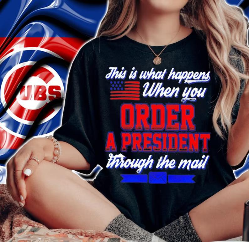 Official This Is What Happens When You Order A President Through The Mail Shirt t-shirt