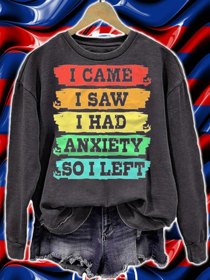 Funny Anxiety Sayings I Came I Saw I Had Anxiety So I Left shirt t-shirt sweatshirt