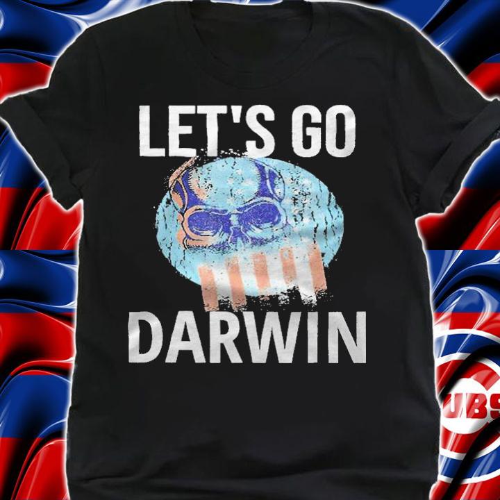 Let's go darwin conservative republicans Liberal Us T-shirt t-shirt