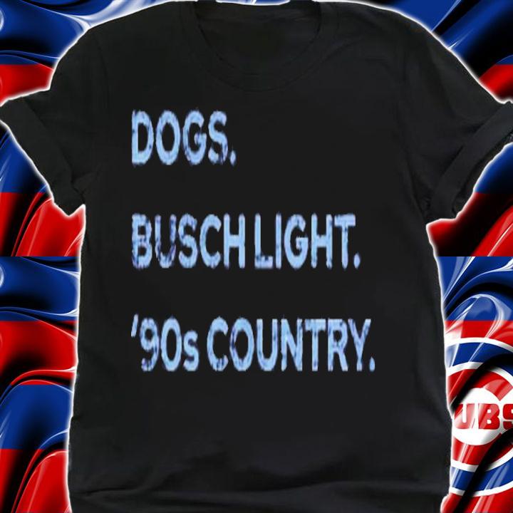 Dogs Busch Light '90s Country Shirt t-shirt