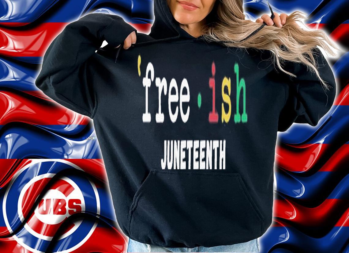 Freeish Black History Juneteenth BLM T-Shirt t-shirt hoodie