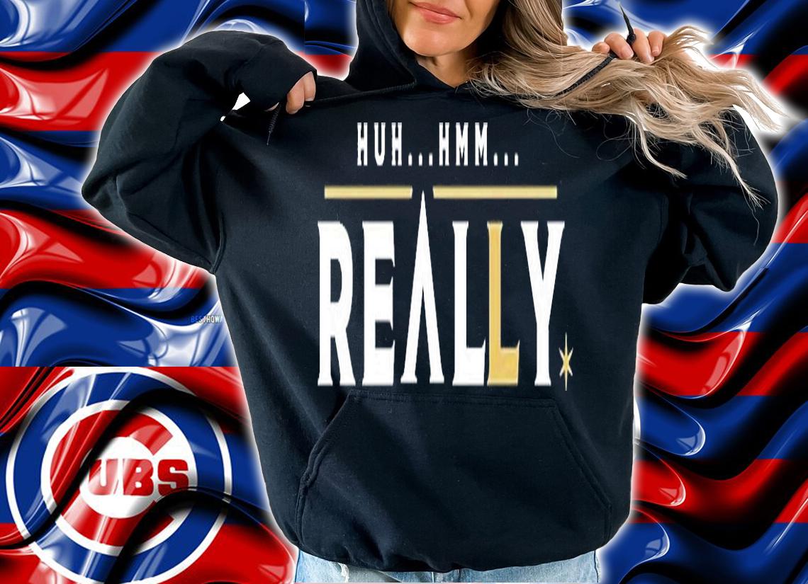 Huh Hmm Really Vegas Baby T-Shirt t-shirt hoodie