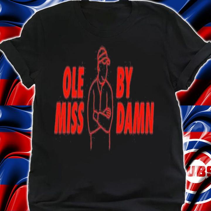 Lane Kiffin ole miss by damn T-shirt t-shirt shirt