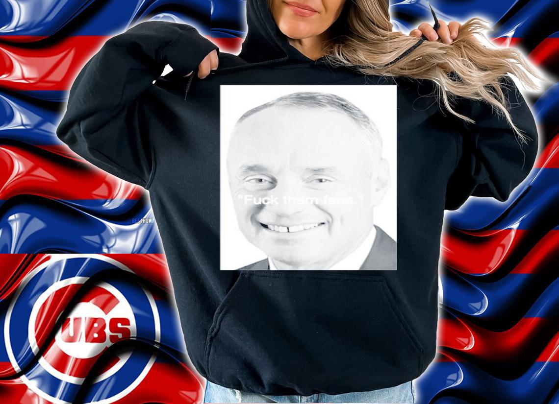 Rob Manfred MLB Fuck Them Fans Shirt t-shirt hoodie