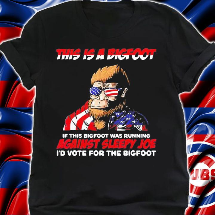This Is Bigfoot Id Vote For The Bigfoot Political Joe T-Shirt t-shirt shirt