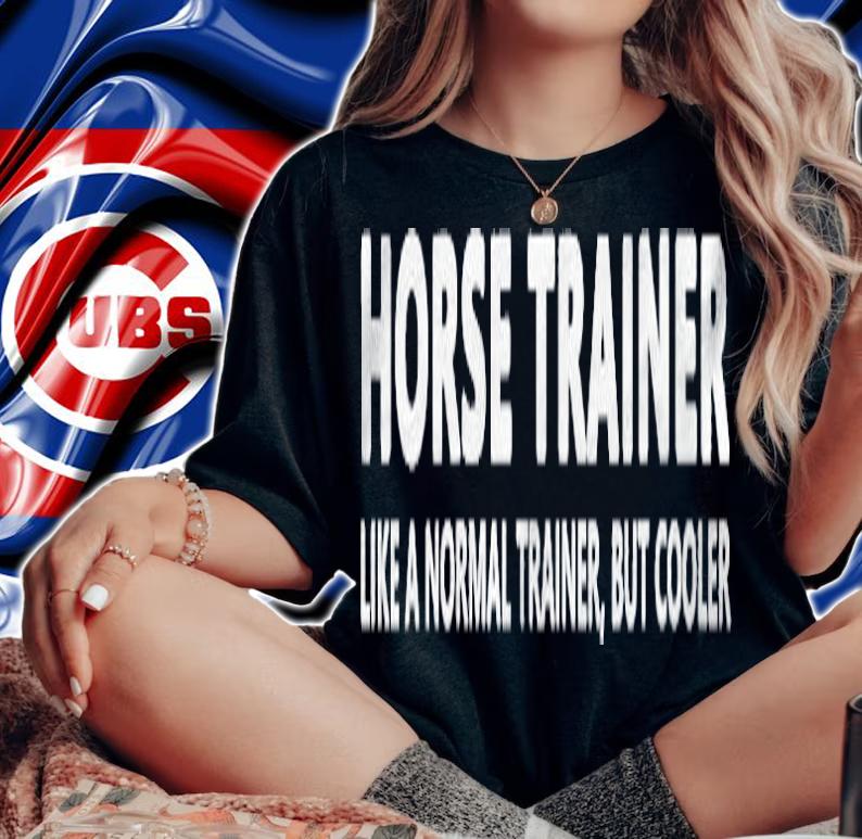 Womens Horse Trainer Like A Normal Trainer Funny Horse Trainer Shirt t-shirt