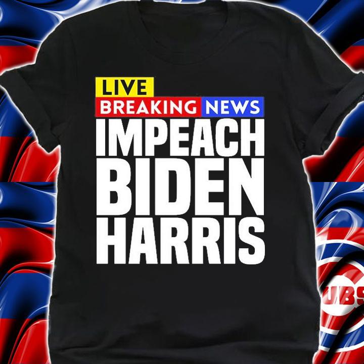 Live Breaking News Impeach Biden Funny T-Shirt t-shirt shirt