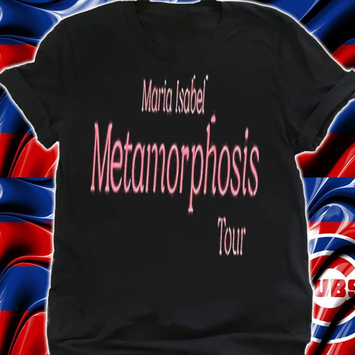 Maria Isabel Metamorphosis Tour shirt t-shirt