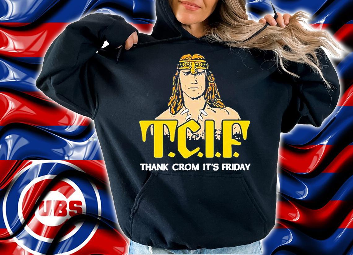 T.C.I.F Thank Crom Its Friday T-Shirt t-shirt