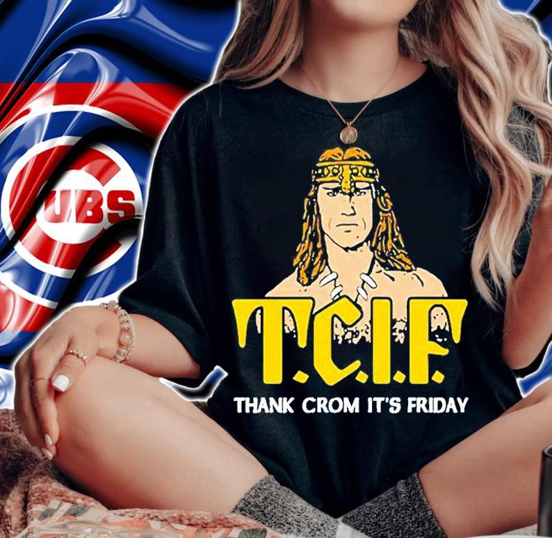 T.C.I.F Thank Crom Its Friday T-Shirt t-shirt