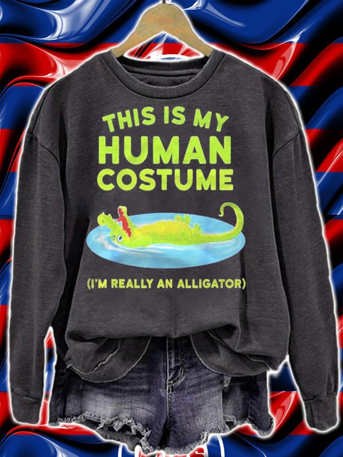 This Is My Human Costume Im Really An Alligator Shirt t-shirt sweatshirt