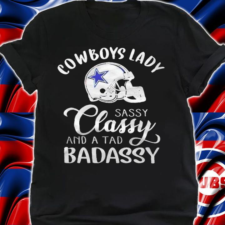 Dallas Cowboys lady sassy classy and a tad badassy 2022 T-shirt t-shirt shirt