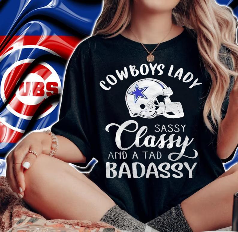 Dallas Cowboys lady sassy classy and a tad badassy 2022 T-shirt t-shirt woman shirt
