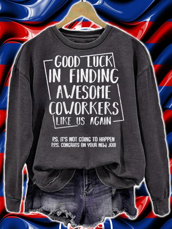 Good Luck In Finding Awesome Coworkers Like Us Again Shirt t-shirt sweatshirt