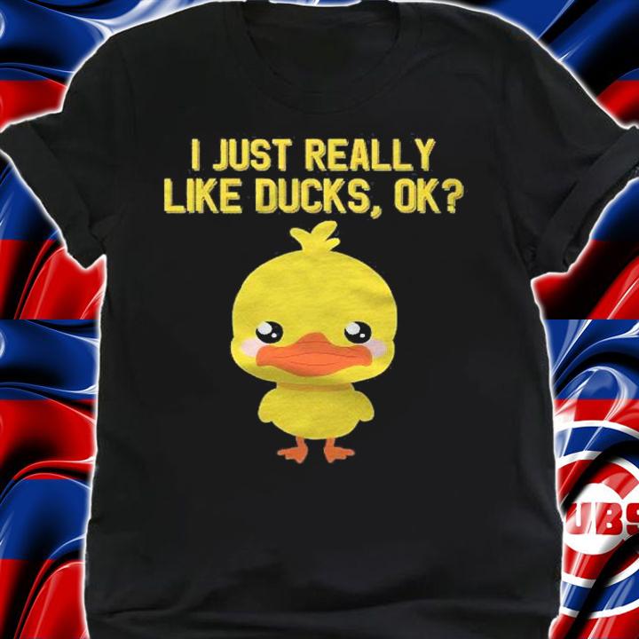 I Just Really Like Ducks Ok Funny Cute Little Yellow Duck Shirt t-shirt shirt