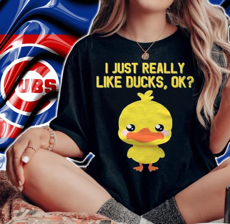 I Just Really Like Ducks Ok Funny Cute Little Yellow Duck Shirt t-shirt woman shirt