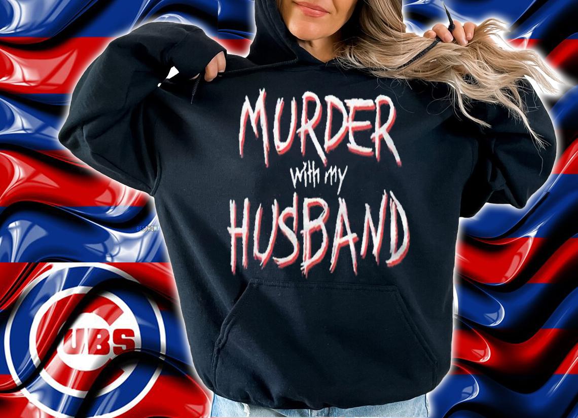 Murder With My Husband T-Shirt t-shirt
