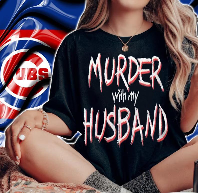 Murder With My Husband T-Shirt t-shirt