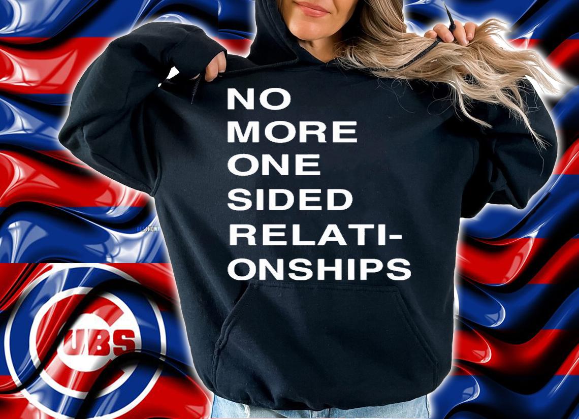 No More One Sided Relati-Onships T-Shirt t-shirt