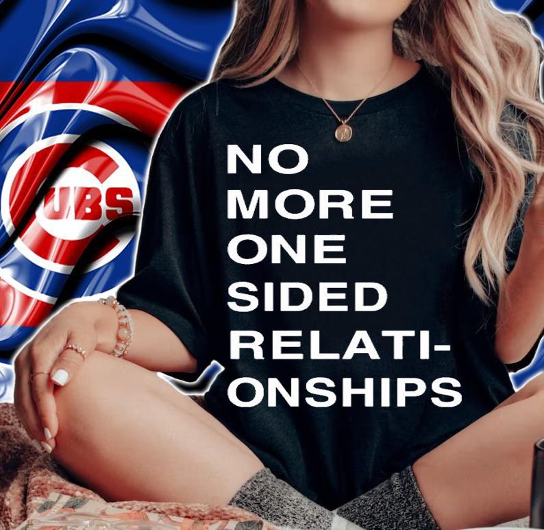 No More One Sided Relati-Onships T-Shirt t-shirt