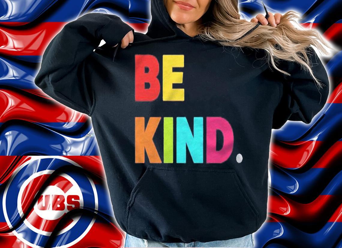 Cool Colorful Be Kind Motivational Quotes Graphic Design Shirt t-shirt hoodie