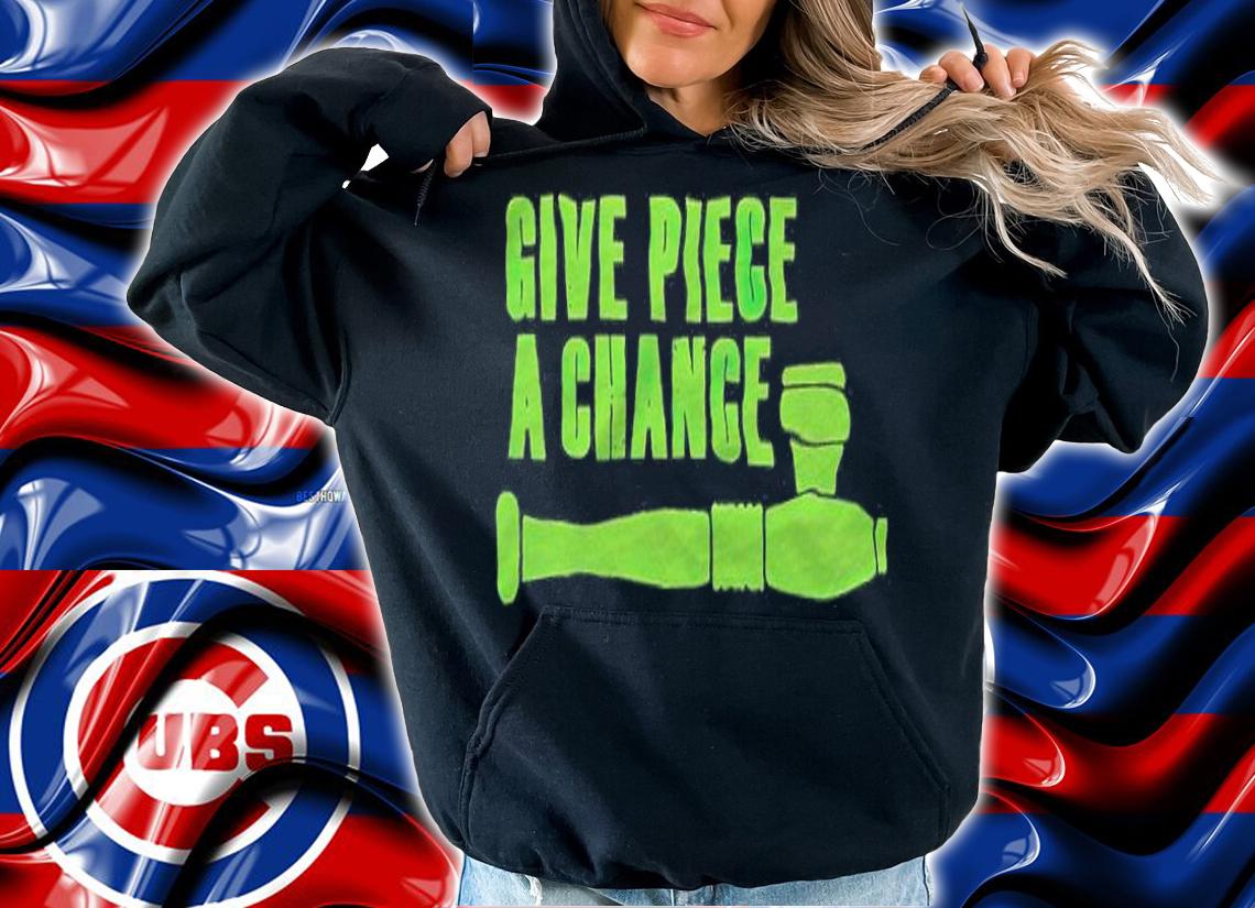 Give Piece A Chance Shirt t-shirt