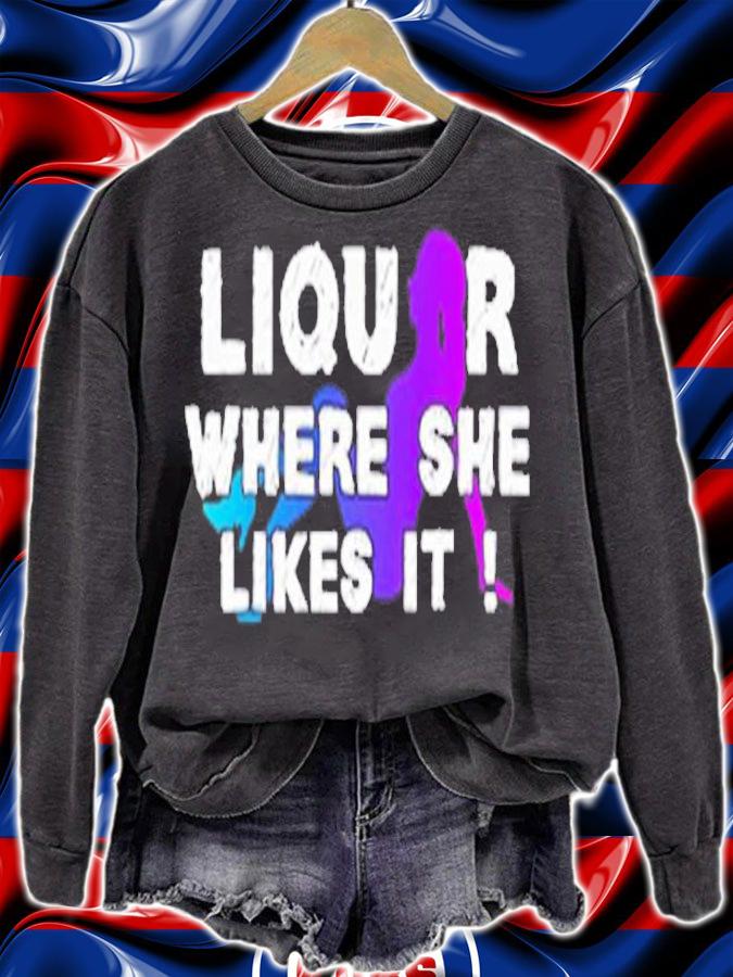 Liquor where she likes it T-shirt t-shirt sweatshirt