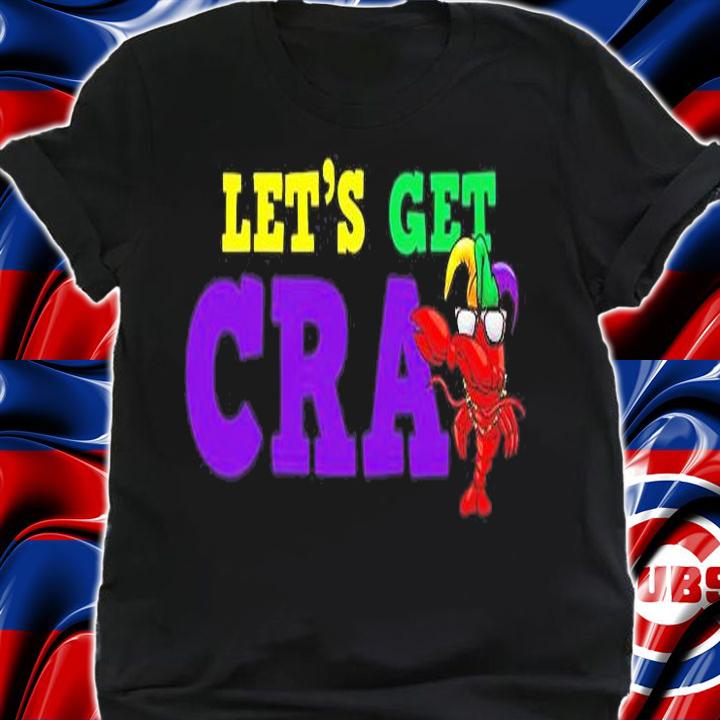 Mardi Gras Let Get Crawfish T-Shirt t-shirt