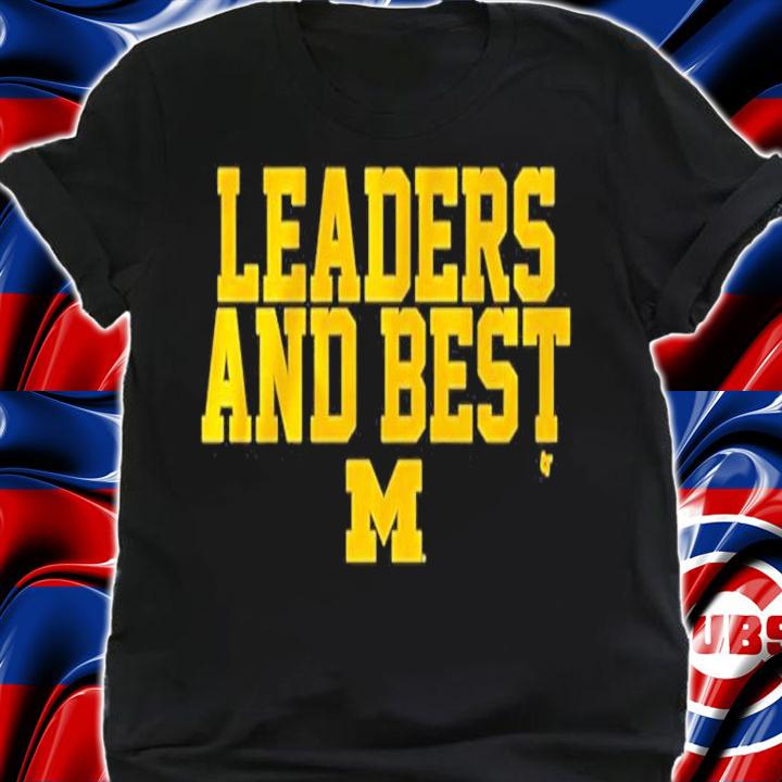 Michigan Leaders And Best Shirt t-shirt shirt