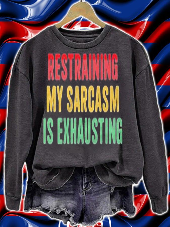 Restraining my sarcasm is exhausting shirt t-shirt