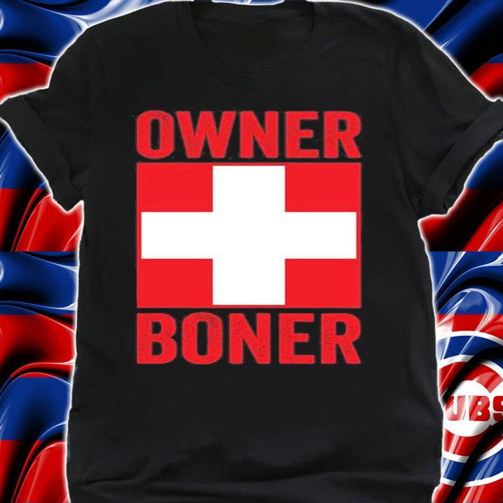The Owner Of The Boner Shirt Boner Donor T-Shirt t-shirt shirt