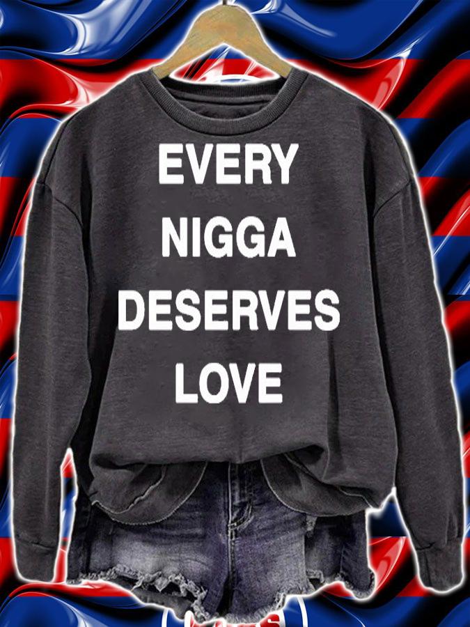 Every Nigga Deserves Love T-Shirt sweatshirt