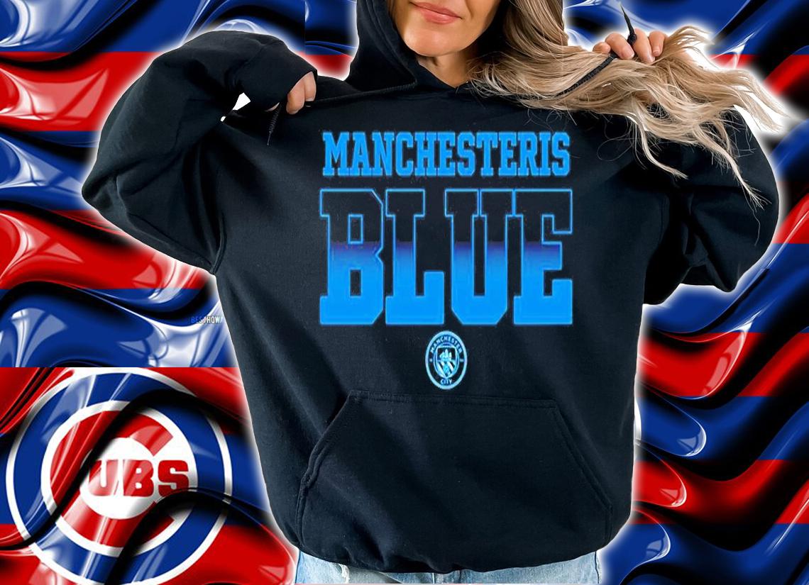 Manchester City Manchester Is Blue T-Shirt hoodie