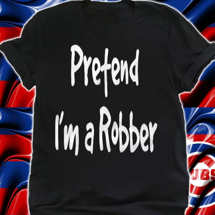 Pretend Im A Robber Last Minute Easy Halloween Costume Shirt shirt