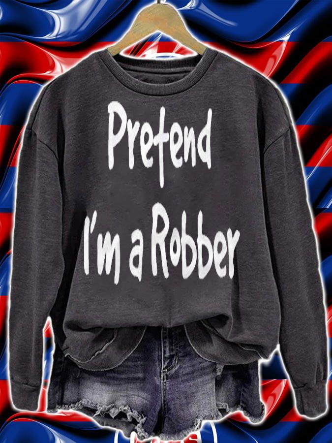 Pretend Im A Robber Last Minute Easy Halloween Costume Shirt sweatshirt