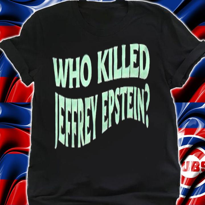 TrueAnon who killed Jeffrey Epstein T-shirt shirt