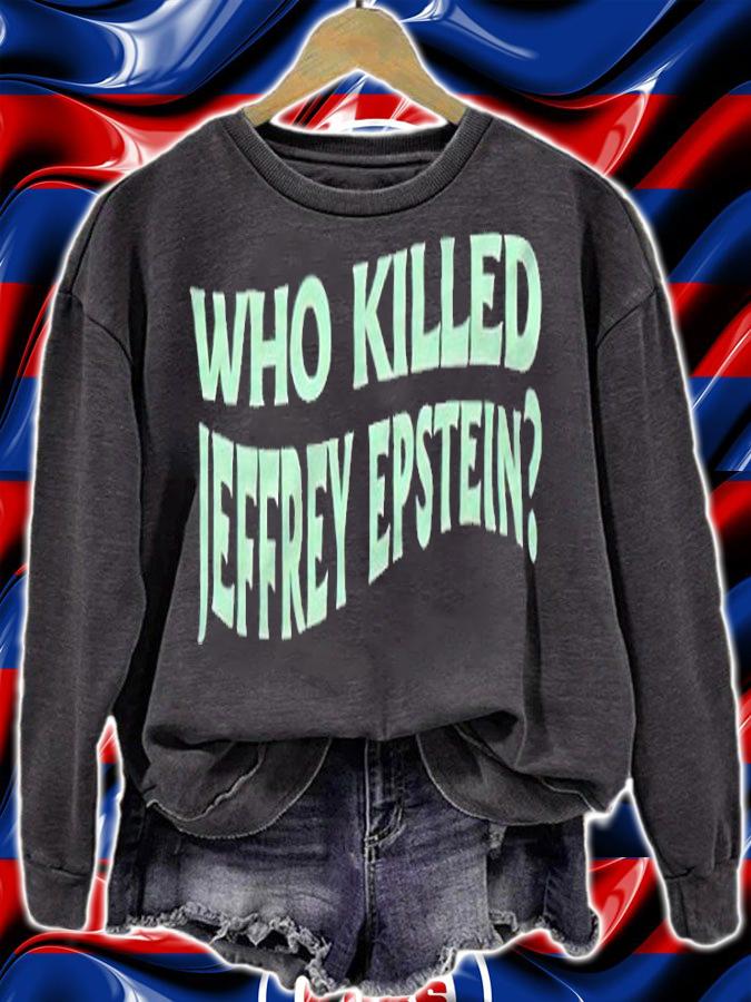 TrueAnon who killed Jeffrey Epstein T-shirt sweatshirt