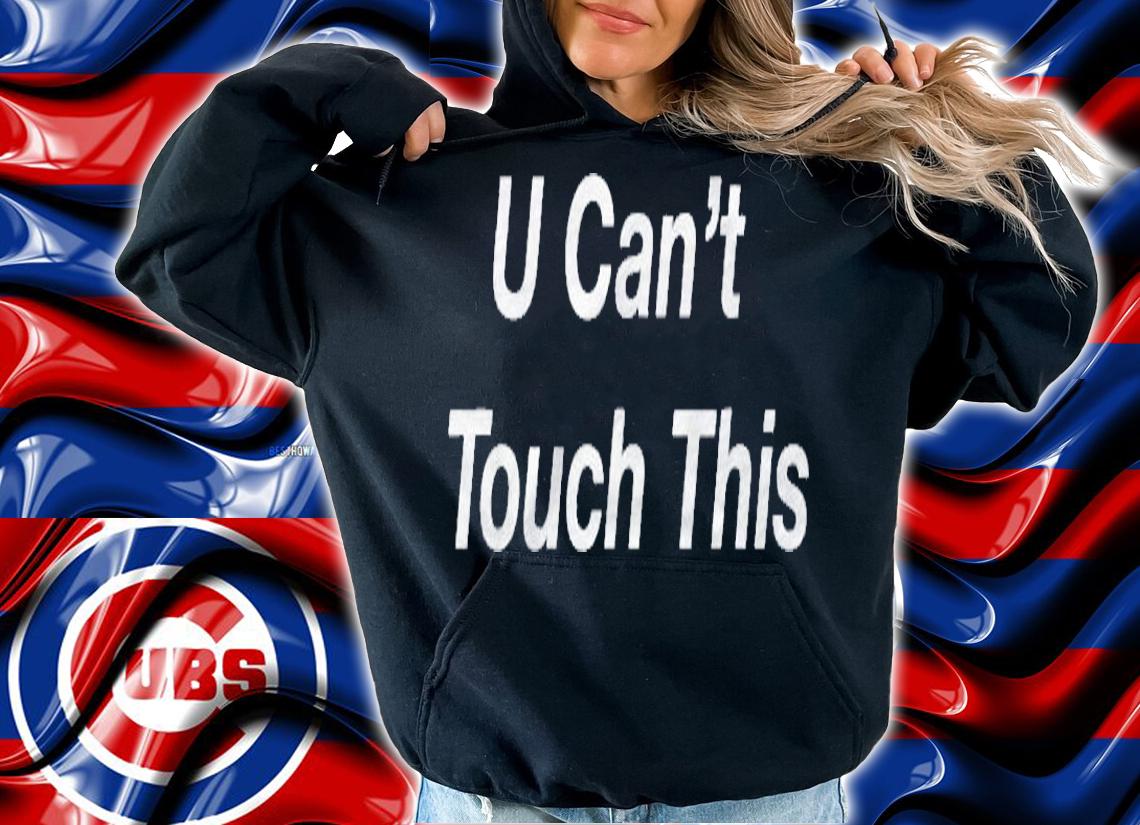 U Cant Touch This Mc Hammer Shirt hoodie