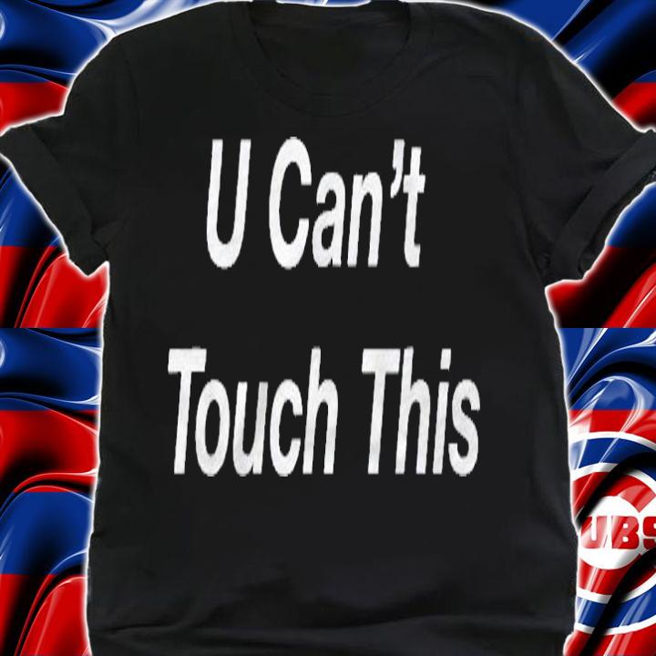 U Cant Touch This Mc Hammer Shirt shirt