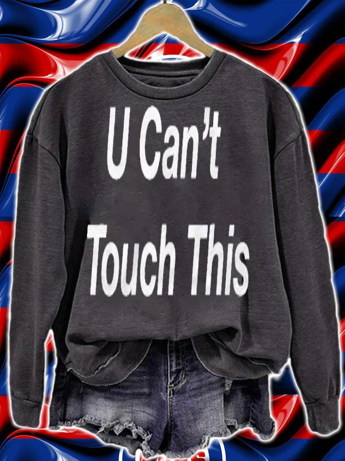 U Cant Touch This Mc Hammer Shirt sweatshirt