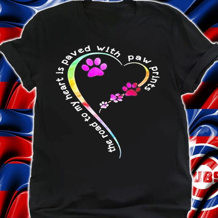 Dog's Paw The Road To My Heart Is Paved With Paw Prints T-Shirt shirt